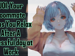 JOI Your Roommate helps you relax after a Stressful day F4M